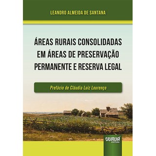 Livro - Areas Rurais Consolidadas em Areas de Preservacao Permanente e Reserva Lega - Santana