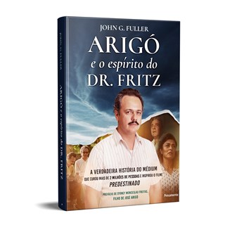 Livro - Arigo e o Espirito do Dr. Fritz: a Verdadeira Historia do Medium Que Curou - Fuller