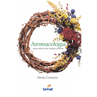 Livro - Aromacologia - Uma Ciência de Muitos Cheiros - Corazza Livro - Aromacologia - Uma Ciência de Muitos Cheiros - Corazza