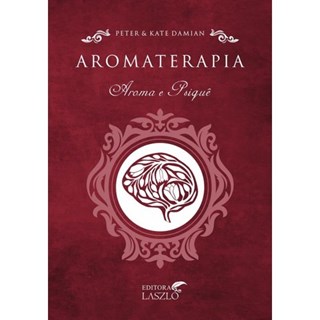 Livro - Aromaterapia - Aroma e Psiquê - Damian