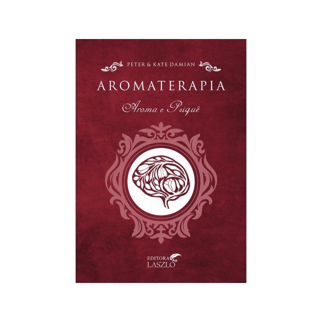 Livro Aromaterapia Aroma e Psiquê - Peter - Lazslo