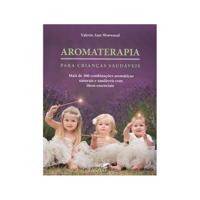 Livro - Aromaterapia para Criancas Saudaveis - Workwood
