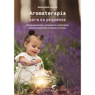 Livro - Aromaterapia Para os Pequenos - Jaffreio 1ª edição Livro - Aromaterapia Para os Pequenos - Jaffreio 1ª edição
