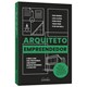 Livro - Arquiteto Empreendedor - o Unico Livro para Profissionais Construirem Negoc - Ordones/ Almeida