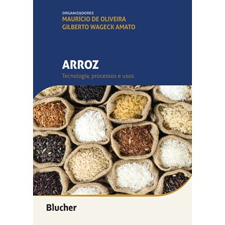 Livro Arroz Tecnologia, Processos e Usos - Oliveira - Blucher