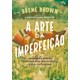 Livro - Arte da Imperfeicao, A - Brown