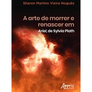 Livro - Arte de Morrer e Renascer em Ariel, de Sylvia Plath, A - Noguez