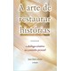 Livro - Arte de Restaurar Historias, A - Juliano