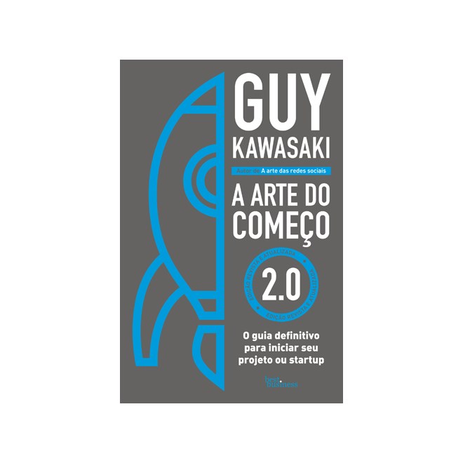 Livro - Arte do Comeco 2.0, a - o Guia Definitivo para Iniciar Seu Projeto Ou Start - Kawasaki
