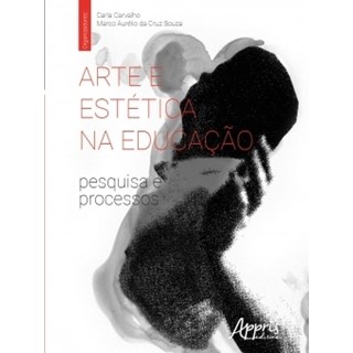 Livro - Arte e Estetica Na Educacao: Pesquisa e Processos - Carvalho/souza