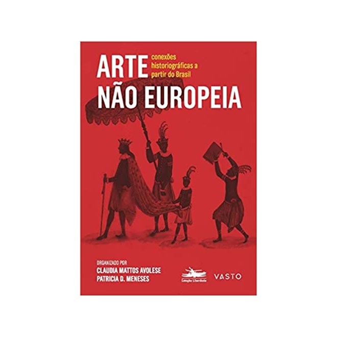 Livro - Arte Nao Europeia: Conexoes Hist. A Partir Brasil - 