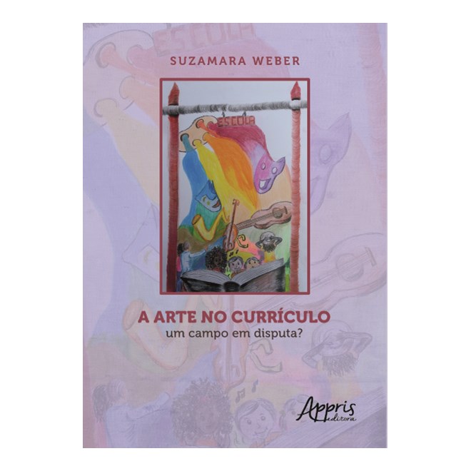 Livro - Arte No Curriculo, a - Um Campo em Disputa - Weber
