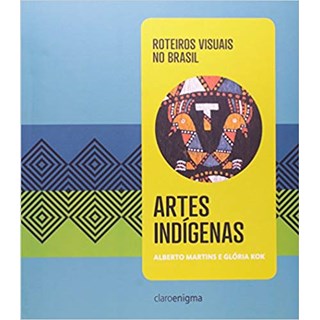 Livro - Artes Indigenas - Roteiros Visuais No Brasil - Vol. 1 - Martins/kok
