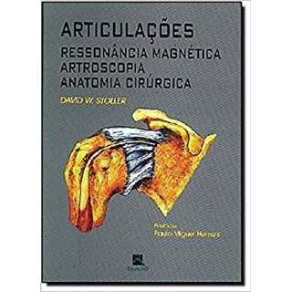 Livro - Articulacoes Ressonancia Magnetica Artroscopia Anatomia Cirurgica - Stoller