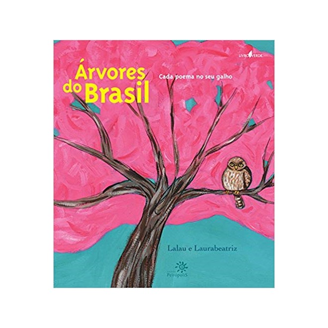 Livro - Arvores do Brasil, Cada Poema No Seu Galho - Lalau/ Laurabeatriz