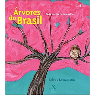 Livro - Arvores do Brasil, Cada Poema No Seu Galho - Lalau/ Laurabeatriz