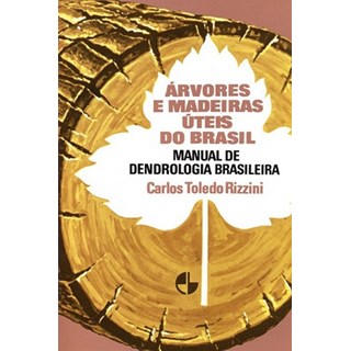 Livro - Árvores e Madeiras Úteis do Brasil - Rizzini