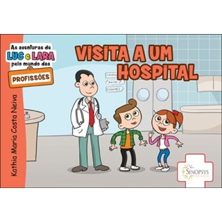 Livro - As Aventuras de Luc e Lara Pelo Mundo das Profissões: Visita a Um Hospital - Neiva