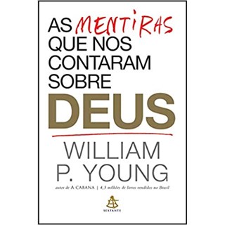 Livro - As Mentiras Que Nos Contaram Sobre Deus - Young - Sextante