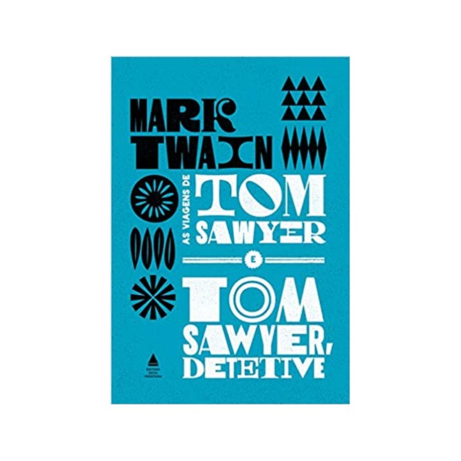 Livro - As Viagens de Tom Sawyer e Tom Sawyer Detetive - Twain - Nova Fronteira