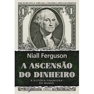 Livro - Ascensao do Dinheiro, A: a Historia Financeira do Mundo - Ferguson