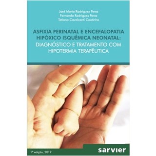 Livro - Asfixia Perinatal E Encefalopatia Hipóxico Isquêmica Neonatal - Perez