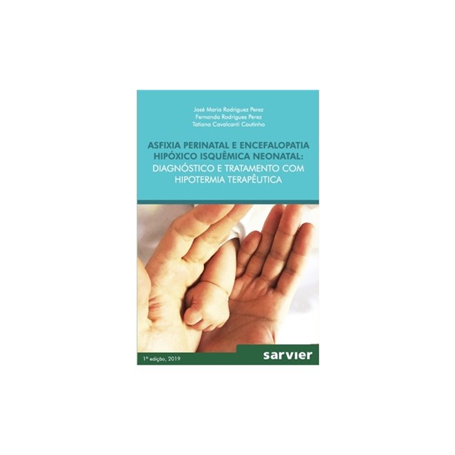 Livro Asfixia Perinatal e Encefalopatia Hipoxico Isquêmica Neonatal - Perez - Sarvier