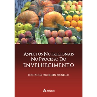 Livro - Aspectos Nutricionais no Processo do Envelhecimento && - Busnello