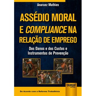 Livro Assédio Moral e Compliance na Relação de Emprego - Mathies - Juruá