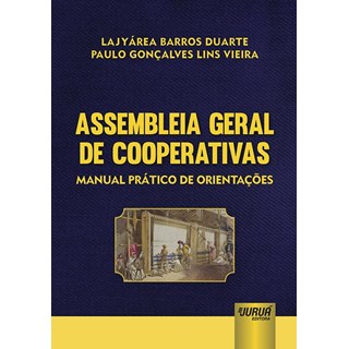 Livro - Assembleia Geral de Cooperativas - Manual Pratico de Orientacoes - Duarte/vieira