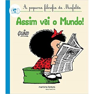 Livro - Assim Vai o Mundo! - a Pequena Filosofia da Mafalda - Quino
