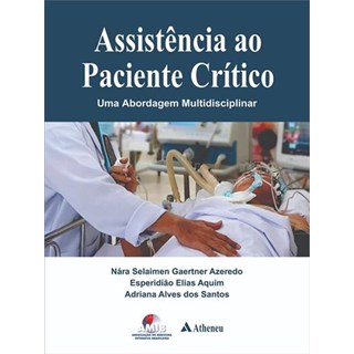Livro - Assistencia ao Paciente Critico - Uma Abordagem Multidisciplinar - Azeredo/aquim/santos