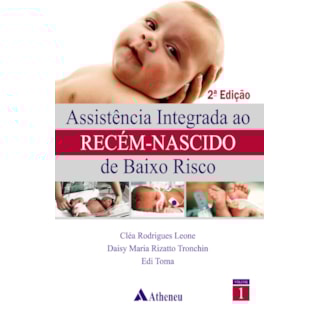 Livro - Assistência Integrada ao Recém-Nascido Baixo Risco - Leone Livro - Assistência Integrada ao Recém-Nascido Baixo Risco - Leone