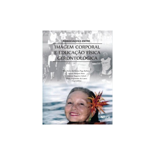 Livro - Associações entre a imagem corporal e educação física gerontológica - Barbosa, Nogueira e Mota