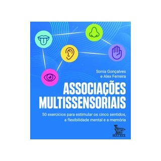 Livro - Associacoes Multissensoriais: 50 Exercicios para Estimular os Cinco Sentido - Goncalves/ferreira