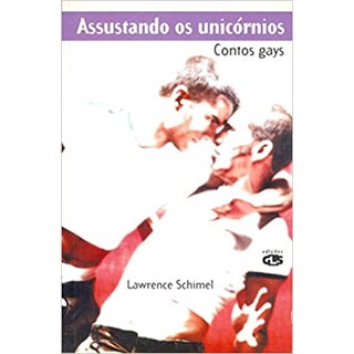 Livro - Assustando os Unicornios - Contos Gays - Lawrence