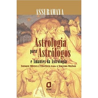 Livro - Astrologia para Astrólogos e Amantes da Astrologia - Assumaraya - Ágora