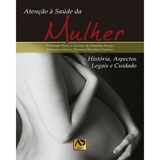 Livro - Atencao a Saude da Mulher - Porto/lemos/araujo