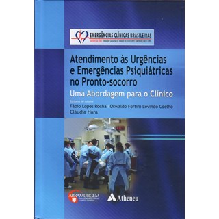 Livro - Atendimento as Urgencias e Emergencias Psiquiatricas No Pronto-socorro - Rocha/coelho/hara