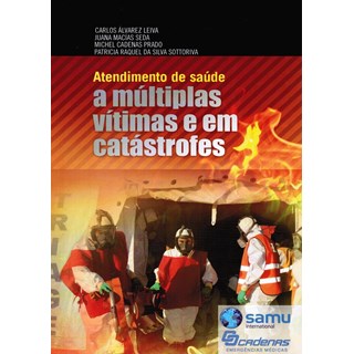 Livro - Atendimento de Saúde a Múltiplas Vítimas e em Catástrofes - Leiva