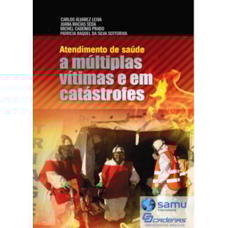 Livro - Atendimento de Saúde a Múltiplas Vítimas e em Catástrofes - Leiva Livro - Atendimento de Saúde a Múltiplas Vítimas e em Catástrofes - Leiva
