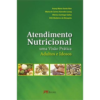 Livro - Atendimento Nutricional - Uma Visão Prática Adultos e Idosos - Xavier Bom