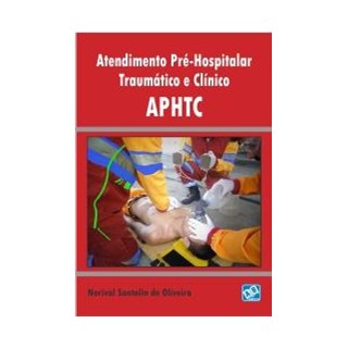 Livro - Atendimento Pre-hospitalar Traumatico e Clinico Aphtc - Oliveira
