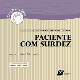Livro - Atendimento Psicanalitico do Paciente com Surdez - Serie Pratica Clinica - Marzolla