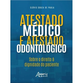 Livro Atestado Médico e Atestado Odontológico - Paula - Appris