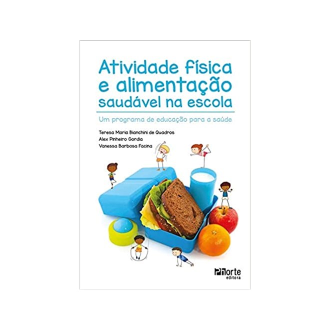 Livro - Atividade Fisica e Alimentacao Saudavel Na Escola - Quadros/gordia/facin