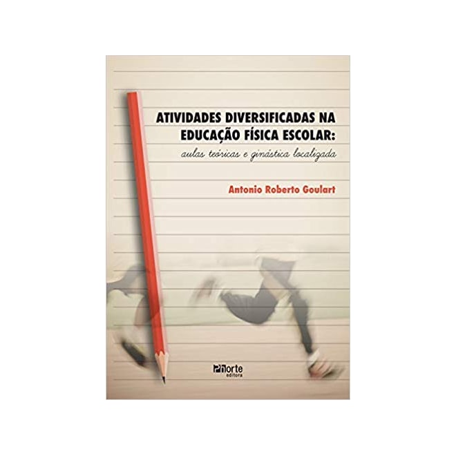 Livro - Atividades Diversificadas Na Educacao Fisica Escolar: Aulas Teoricas e Gina - Goulart