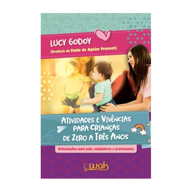 Livro - Atividades e Vivencias para Criancas de Zero a Tres Anos: Orientacoes para - Godoy