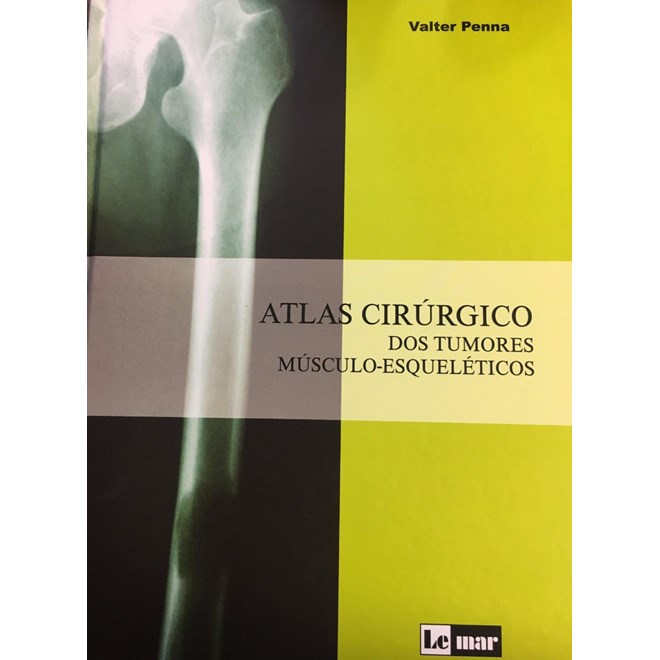 Livro - Atlas Cirúrgico dos Tumores Músculo-Esqueléticos - Penna