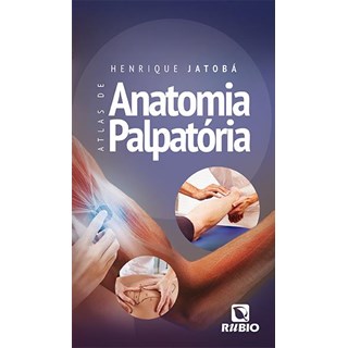Livro Atlas de Anatomia Palpatória - Jatobá - Rúbio